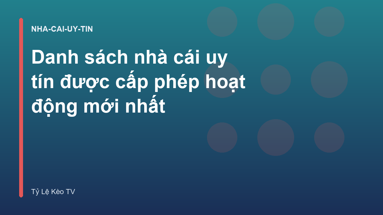 Danh sách nhà cái uy tín được cấp phép hoạt động mới nhất