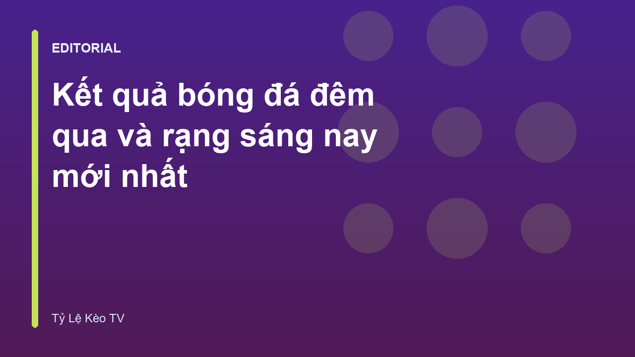 Cập nhật kết quả bóng đá đêm qua