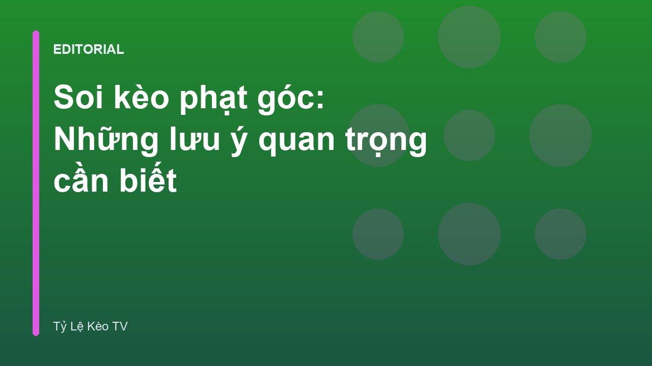 Phân tích chiến thuật soi kèo phạt góc trong bóng đá